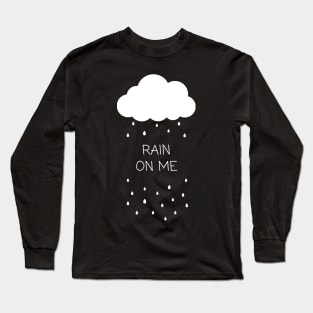 Rain On Me Long Sleeve T-Shirt